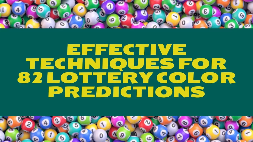 Effective Techniques for 82 Lottery Colour Prediction